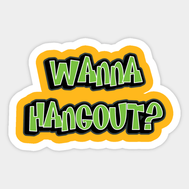 Wanna Hangout? Sticker by arnowrld